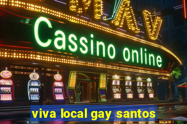 viva local gay santos